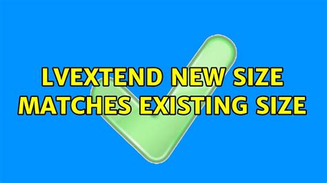 lv extend|lvextend new size matches existing.